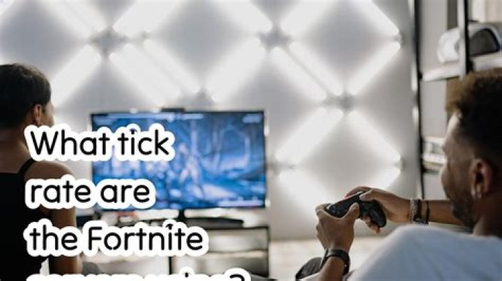 What tick rate are the Fortnite servers using?
